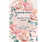 Amazing Grace: We Give Thee Thanks (Inspiration for the Heart and Soul)