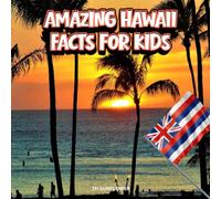 Amazing Hawaii Facts for Kids: A Fun Travel and Learning Book with Color Photos Exploring Volcanoes, Beaches, Ocean Animals, Island History, and Aloha Culture for Young Explorers