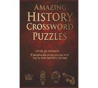 Amazing History Crossword Puzzles: Amazing History Crosswords: Crossword Puzzles with Easy to Read Print about History For History Lovers, Historical ... Holiday Gifts for Mom, Mum, Dad, Son, Nan
