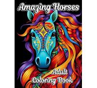 Amazing Horses Adult Coloring Book: Beautiful Illustrations to Color for Horse Lovers