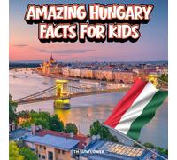 Amazing Hungary Facts for Kids: A Fun Travel and Learning Book with Color Photos About Hungary's Budapest, Danube River, Thermal Baths, Animals, Food, ... Explorers (Amazing World Facts for Kids)