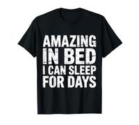 Amazing In Bed I Can Sleep For Days Reposo |- Camiseta
