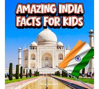Amazing India Facts for Kids: A Fun Travel and Learning Book with Color Photos About India's Taj Mahal, Himalayas, Tigers, Food, Festivals, Cobras, ... Explorers (Amazing World Facts for Kids)