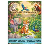 Amazing India's Animals: 30+ Indian Wildlife Animals Colouring Book for Ages 3 to 7 (Amazing Wildlife Explorer Coloring Books)