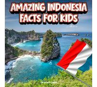 Amazing Indonesia Facts for Kids: A Fun Travel and Learning Book with Color Photos About Indonesia's Islands, Bali, Volcanoes, Rainforests, Komodo ... Traditions, and Culture for Young Explorers