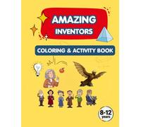 Amazing Inventors: A STEM Coloring & Activity Book for Kids Ages 8-12 (Amazing STEM Explorers)
