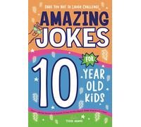 Amazing Jokes for 10 Year Old Kids: Hilarious Joke Book Bursting with Hundreds of Funny LOL Knee-Slappers, Riddles, Knock-Knocks, & More! (Dare You Not to Laugh Challenge)