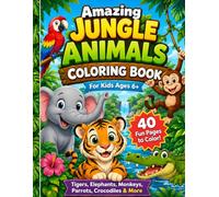 Amazing Jungle Animals Coloring Book: For Kids Ages 6+: 40 Fun Jungle Animal Pages with Tigers, Elephants, Monkeys, Parrots, Crocodiles and More