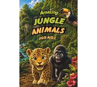 Amazing Jungle Animals for Kids: Fun Facts and Beautiful Illustrations of 25 Amazing Jungle Animals (Lunabu's Animal World)