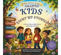 AMAZING KIDS LIGHT UP STORIES: A Story About Big Hearts and Bright Choices (Amazing Kids Enlightening Stories)