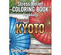Amazing KYOTO Coloring book for Adults traditional and historical places, scenes and items, with 25 illustrations for stress relief and relaxation (Amazing Japan)