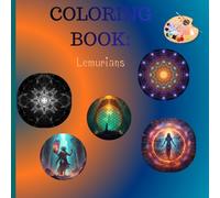 Amazing Lemurians Coloring Book: Awaken the Wisdom of an Ancient Galactic Race!