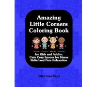 Amazing Little Corners Coloring Book: for Kids and Adults: Cute Cozy Spaces for Stress Relief and Pure Relaxation