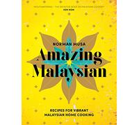 Amazing Malaysian: Recipes for Vibrant Malaysian Home-Cooking