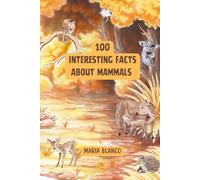 Amazing Mammal Facts for Kids: 100 Incredible Facts About Mammals with Full-Color Illustrations | Ages 7-12 (Wildwhiz Series: Interesting facts about Nature)