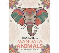 Amazing Mandala Animals Coloring Book: Intricate Geometric Patterns & Creature Art for Serenity & Stress Relief
