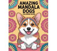 Amazing Mandala Dogs Coloring Book: Unique Geometric Patterns & Canine Art for Calm & Creative Flow