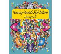 Amazing Mandala style patterns coloring book: collection of 60 stress-relief patterns for adult & teens