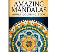 Amazing Mandalas: Adult Coloring Book, Stress-Relieving Mandala Style Patterns