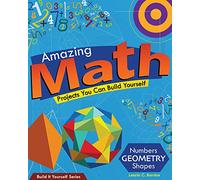 Amazing Math Projects: Projects You Can Build Yourself