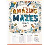 Amazing Maze Adventures for Kids Ages 8-12: Over 120 Brain-Boosting Labyrinths, Logic Puzzles & Rebus Riddles to Challenge Young Explorers