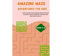 Amazing Maze Adventures for Kids: Fun and Challenging Maze Puzzles to Boost Focus, Problem-Solving, and Fine Motor Skills