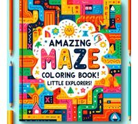 AMAZING MAZE COLORING BOOK! LITTLE EXPLORERS!