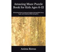 Amazing Maze Puzzle Book for Kids Ages 6-12: 30 Exciting Mazes to Improve Problem-Solving Skills, Focus, Logic, and Creativity While Having Fun
