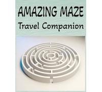 Amazing Maze Travel Companion: 100 challenging puzzles for all ages. 8.5 x 11 inches.