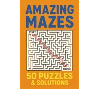 Amazing Mazes: 50 Mind-Bending Puzzles to Challenge Your Focus and Fun