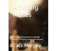 Amazing Mazes: A Fun Puzzle Adventure for Kids (88 Mazes, 3 Difficulty Levels, with pictures.