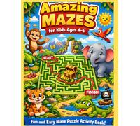 Amazing Mazes for Kids Ages 4-6: Fun and Easy Maze Puzzle Activity Book for Preschool and Kindergarten Kids | 90 Simple Mazes for Learning, Thinking and Fun