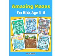 Amazing Mazes for Kids Ages 4-8: 50 Fun Maze Puzzles for Boys & Girls - Brain Games, Problem Solving & Fine Motor Skills Activity Book