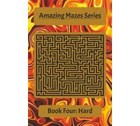 Amazing Mazes Series Book Four: Hard: Advanced Mazes to Test Focus, Strategy, and Problem-Solving Skills