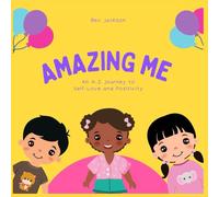 Amazing Me: An A-Z Journey to Self-Love and Positivity