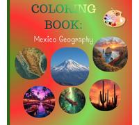 Amazing Mexico Geography Coloring Book: Amazing Mexico Geography Coloring Book: 27 Vibrant Designs of Maps, Mountains, Beaches & More - A Cultural and Natural Adventure for All Ages!