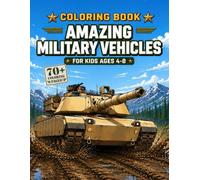 Amazing Military Vehicles! Coloring Book For Kids Ages 4-8: Military Vehicles Coloring Book (Expedition Money Lessons Series Coloring Books)