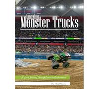Amazing Monster Trucks: A Visual Journey Through Power and Performance - High-Energy Photo Collection of Giant Trucks, Action & Design (Motorsports & Automotive Photography)