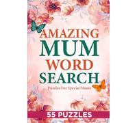 Amazing Mum Word Search: Word Search with Easy to Read, Fun and Relaxing Puzzles for Special Mums: A Thoughtful Gift for Mother’s Day, Birthdays, or Any Occasion, 6 x 9 inches, 110 pages.