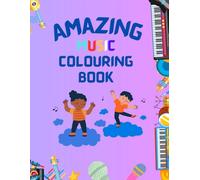 Amazing Music Colouring Book: Colouring Pages of Instruments, Singers, and Musical Scenes for Creative Kids (Creative Coloring Books for Kids)