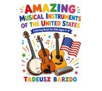 AMAZING MUSICAL INSTRUMENTS OF THE UNITED STATES: Coloring Book for Kids Ages 4-8