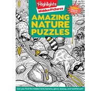 Amazing Nature Puzzles: Explore & Discover with Over 100 Fun Hidden Pictures Nature Puzzles, Celebrate t he Wonders of Nature with a Nature Activity Book for Kids (Highlights Hidden Pictures)