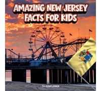 Amazing New Jersey Facts for Kids: A Fun Travel and Learning Book with Color Photos Exploring the Garden State's Famous Landmarks, Wildlife, Food, ... Young Explorers (Amazing USA Facts for Kids)