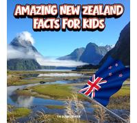 Amazing New Zealand Facts for Kids: A Fun Travel and Learning Book with Color Photos About New Zealand's Majestic Fjords, Māori Culture, Unique ... Explorers (Amazing World Facts for Kids)