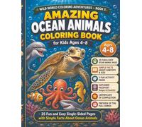Amazing Ocean Animals Coloring Book for Kids Ages 4-8: 25 Fun and Easy Single-Sided Coloring Pages with Simple Facts About Ocean Animals (Wild World Coloring Adventures)