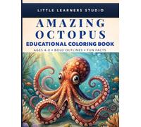 Amazing Octopus Coloring Book for Kids Ages 4-8: Big, Easy Pictures with Fun Facts That Make Learning Exciting (Little Learners Studio Fun Facts Educational Coloring Book Series Ages 4-8)