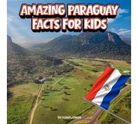 Amazing Paraguay Facts for Kids: A Fun Travel and Learning Book with Color Photos About Paraguay's Rivers, Asunción, Languages, Animals, Food, ... Explorers (Amazing World Facts for Kids)