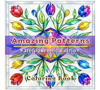 Amazing Pattern: Kaleidoscopic Edition: A Stained-Glass Kaleidoscope Coloring Book with Intricate Patterns, Symmetry and Floral Designs, Relaxation Art & Fascinating Kaleidoscope Facts