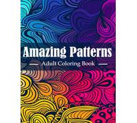 Amazing Patterns - Adult Coloring Book: Relaxing Pattern Designs for Stress Relief and Relaxation