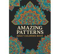 Amazing Patterns: Adult Coloring Book, Stress Relieving Mandala Style Patterns